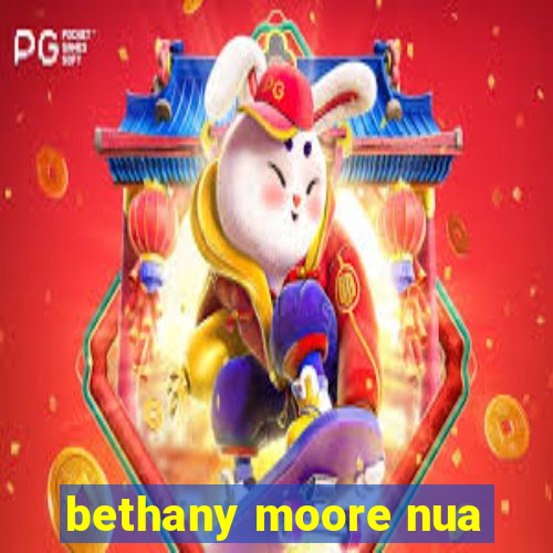 bethany moore nua